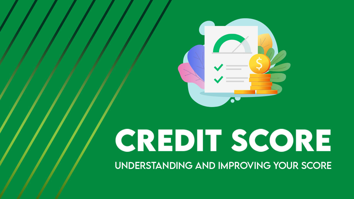 Image that says "Credit Scores Understanding and improving your Score"